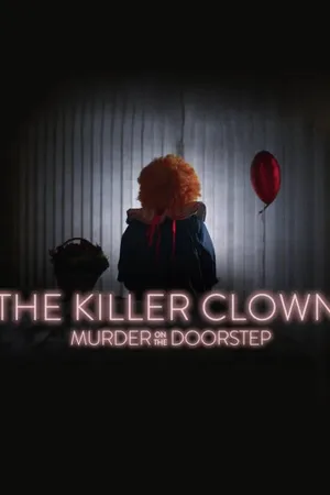 The Killer Clown: Murder on the Doorstep