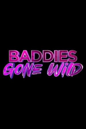 Baddies Gone Wild Poster