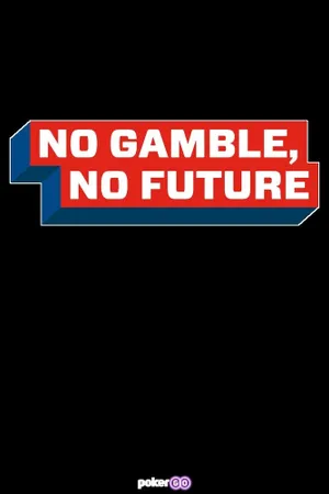 No Gamble No Future Poster