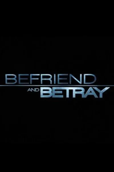 Befriend and Betray