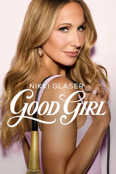 Nikki Glaser: Good Girl