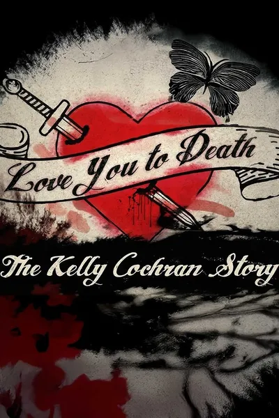Love You to Death: The Kelly Cochran Story